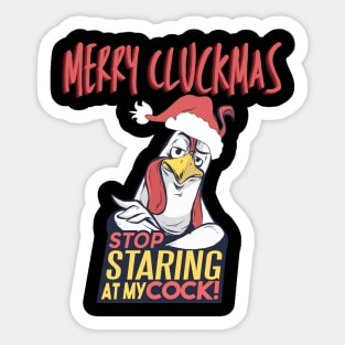 Stop Staring at my Cock! Merry Cluckmas Sticker